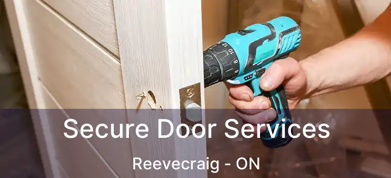  Secure Door Services Reevecraig - ON