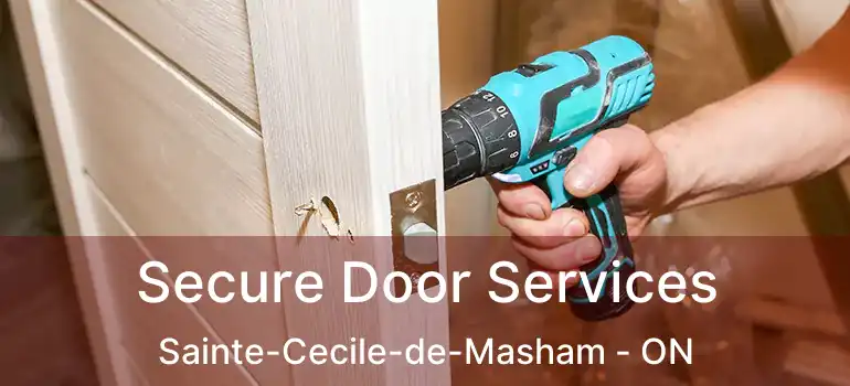  Secure Door Services Sainte-Cecile-de-Masham - ON