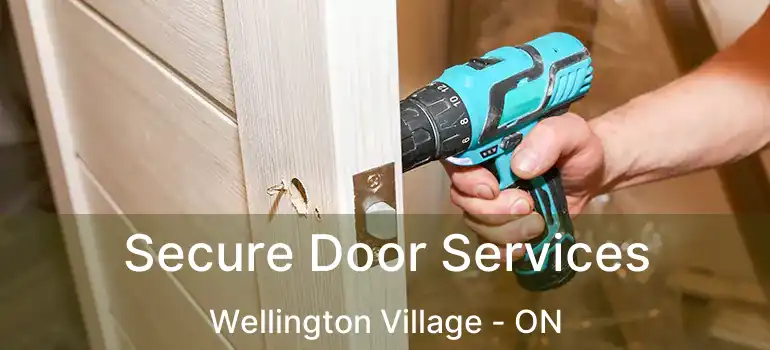  Secure Door Services Wellington Village - ON