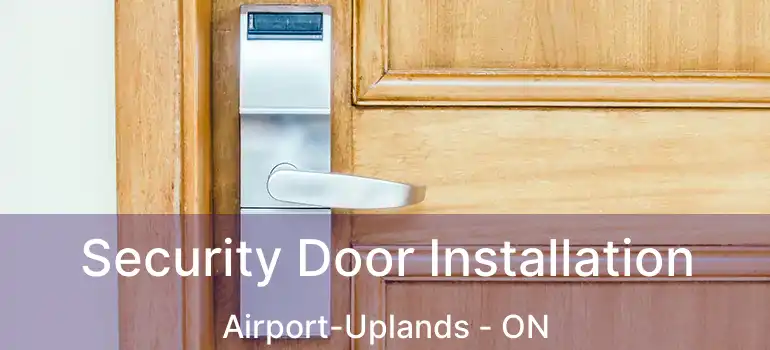  Security Door Installation Airport-Uplands - ON