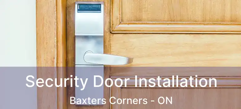  Security Door Installation Baxters Corners - ON