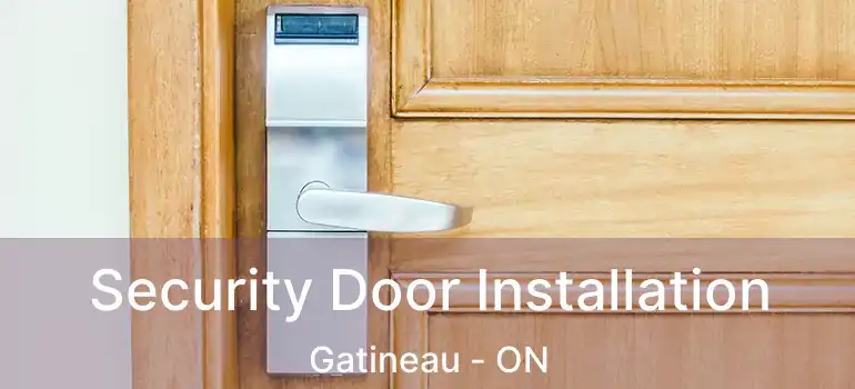  Security Door Installation Gatineau - ON