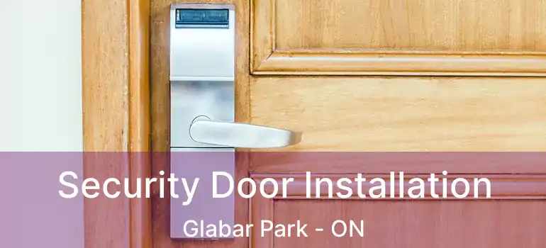  Security Door Installation Glabar Park - ON