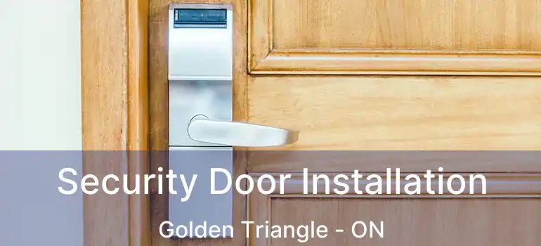  Security Door Installation Golden Triangle - ON