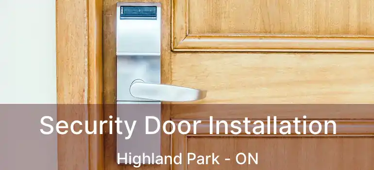  Security Door Installation Highland Park - ON