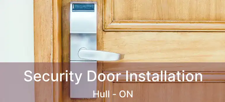  Security Door Installation Hull - ON