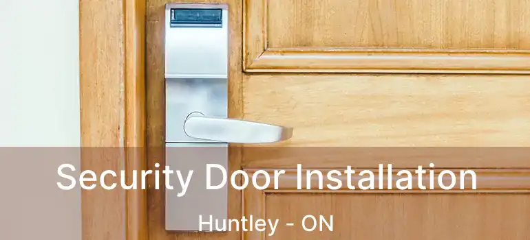  Security Door Installation Huntley - ON