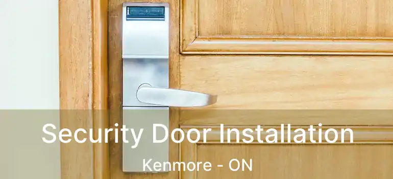  Security Door Installation Kenmore - ON