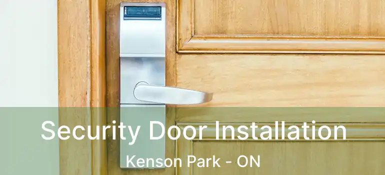  Security Door Installation Kenson Park - ON