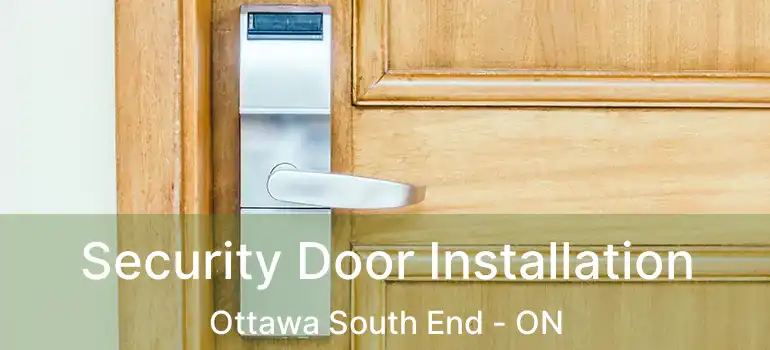  Security Door Installation Ottawa South End - ON