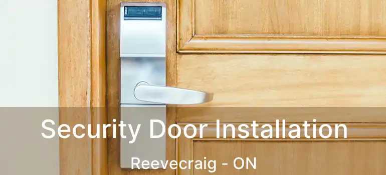  Security Door Installation Reevecraig - ON