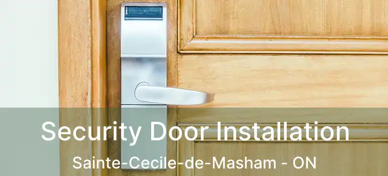  Security Door Installation Sainte-Cecile-de-Masham - ON