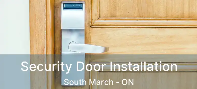  Security Door Installation South March - ON