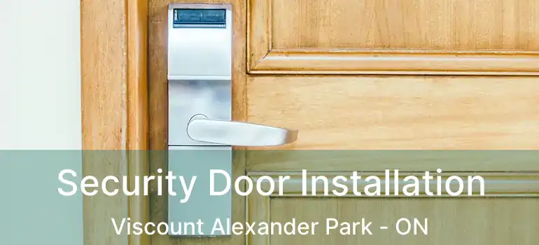  Security Door Installation Viscount Alexander Park - ON