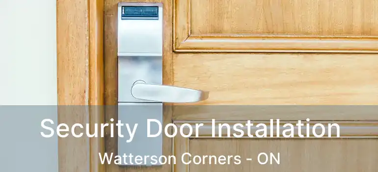  Security Door Installation Watterson Corners - ON