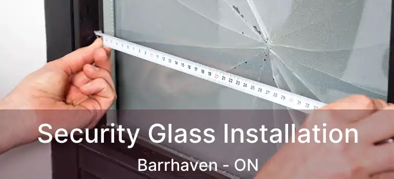  Security Glass Installation Barrhaven - ON