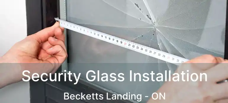  Security Glass Installation Becketts Landing - ON