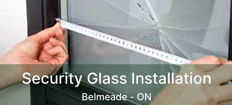  Security Glass Installation Belmeade - ON