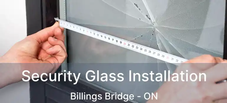  Security Glass Installation Billings Bridge - ON