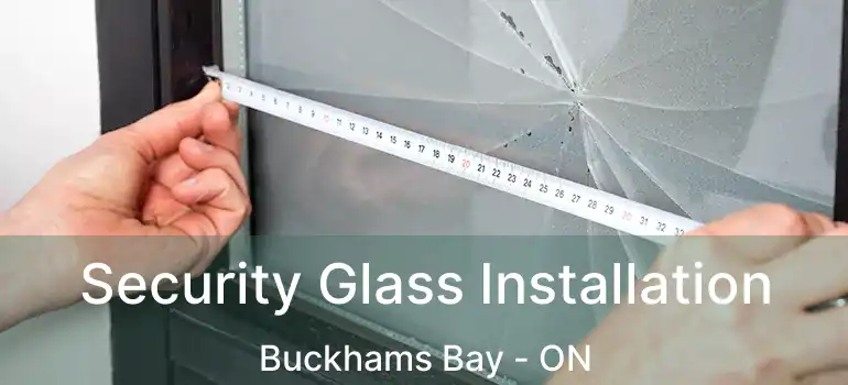  Security Glass Installation Buckhams Bay - ON