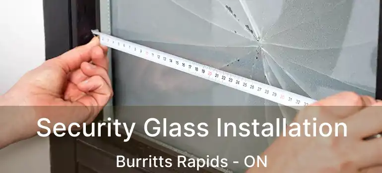  Security Glass Installation Burritts Rapids - ON