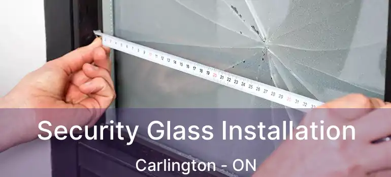  Security Glass Installation Carlington - ON