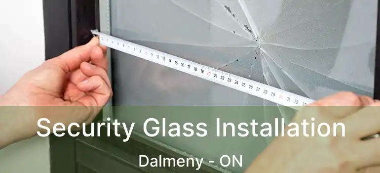  Security Glass Installation Dalmeny - ON