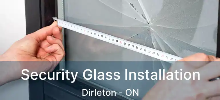  Security Glass Installation Dirleton - ON