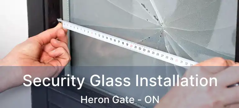  Security Glass Installation Heron Gate - ON