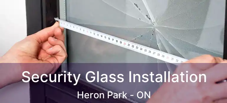  Security Glass Installation Heron Park - ON