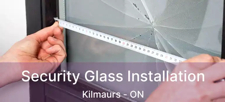  Security Glass Installation Kilmaurs - ON