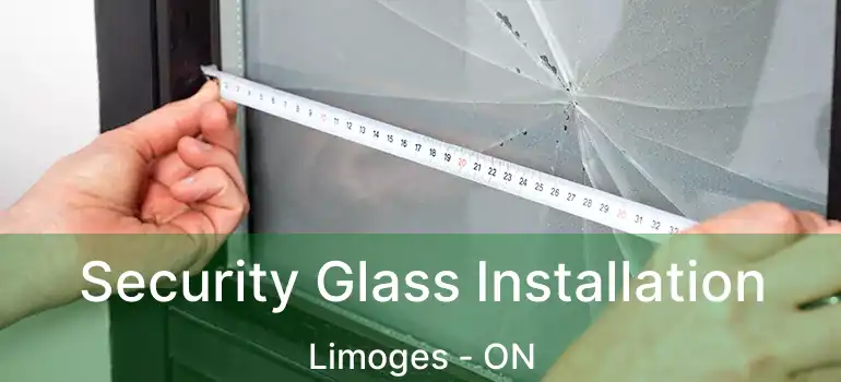  Security Glass Installation Limoges - ON