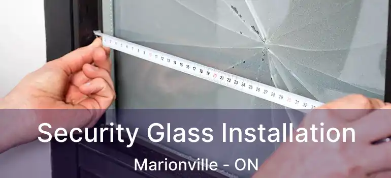  Security Glass Installation Marionville - ON