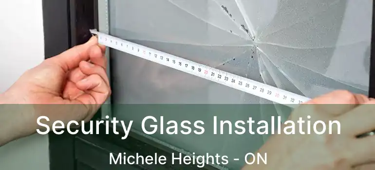  Security Glass Installation Michele Heights - ON