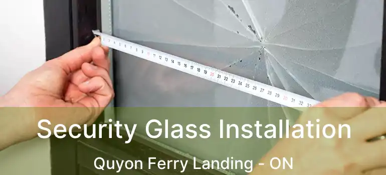  Security Glass Installation Quyon Ferry Landing - ON