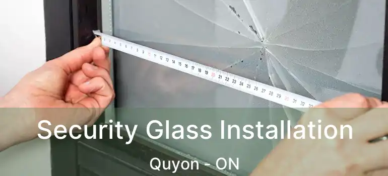  Security Glass Installation Quyon - ON