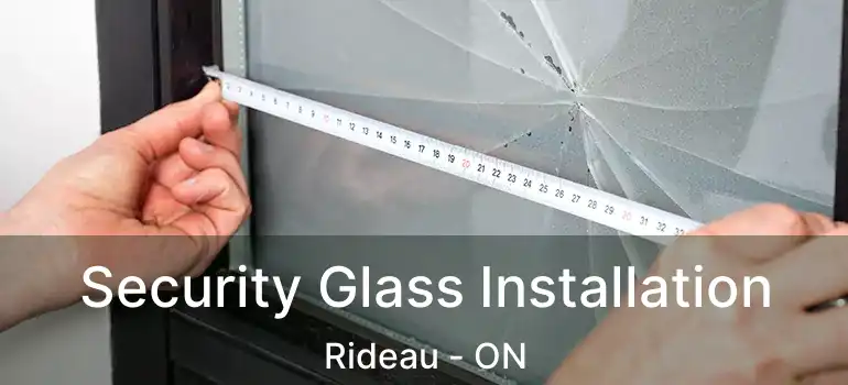  Security Glass Installation Rideau - ON