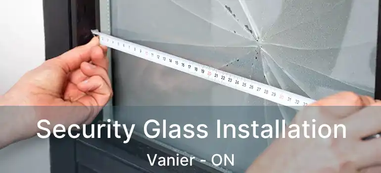  Security Glass Installation Vanier - ON