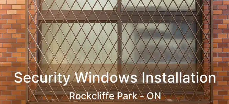  Security Windows Installation Rockcliffe Park - ON