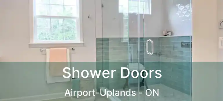  Shower Doors Airport-Uplands - ON