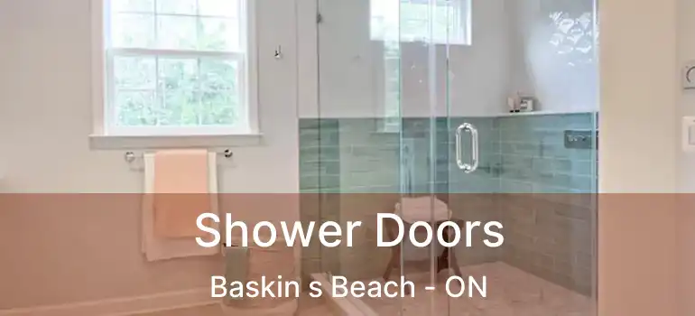  Shower Doors Baskin s Beach - ON