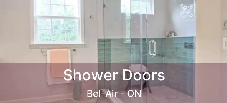  Shower Doors Bel-Air - ON