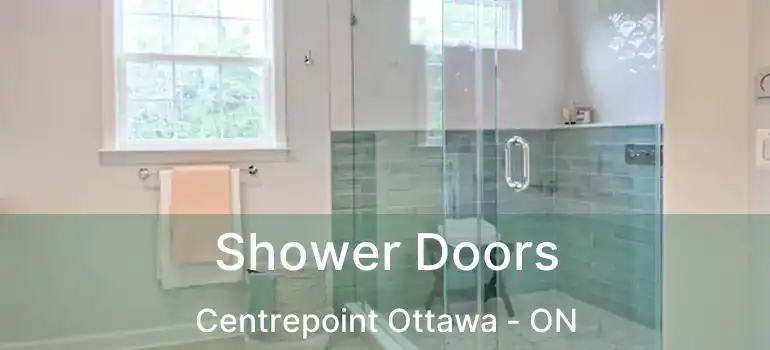  Shower Doors Centrepoint Ottawa - ON