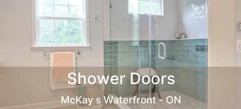  Shower Doors McKay s Waterfront - ON