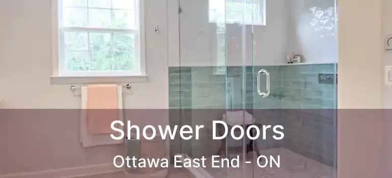  Shower Doors Ottawa East End - ON