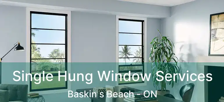  Single Hung Window Services Baskin s Beach - ON