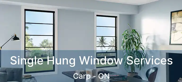  Single Hung Window Services Carp - ON