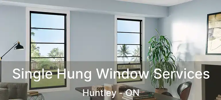  Single Hung Window Services Huntley - ON