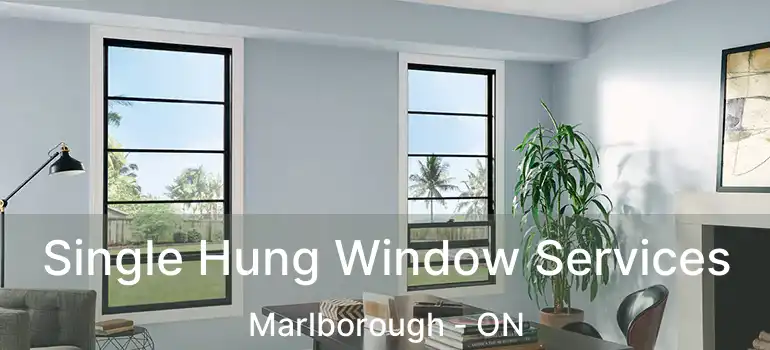  Single Hung Window Services Marlborough - ON