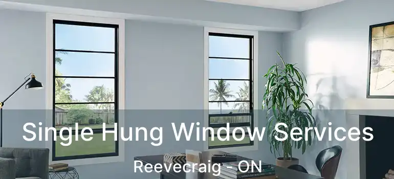  Single Hung Window Services Reevecraig - ON